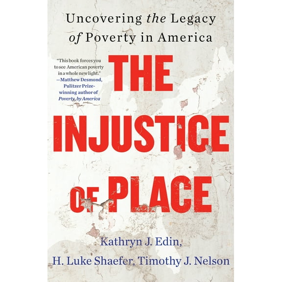 Pre-Owned The Injustice of Place: Uncovering the Legacy of Poverty in America (Hardcover) 0063239493 9780063239494