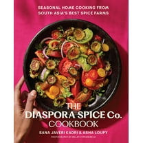 The Diaspora Spice Co. Cookbook: Seasonal Home Cooking from South Asia's Best Spice Farms, (Hardcover)