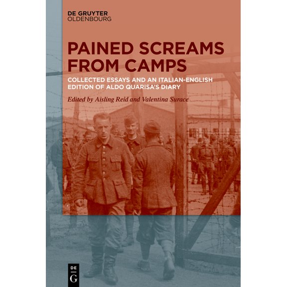 Pained Screams from Camps: Collected Essays and an Italian-English Edition of Aldo Quarisa's Diary, (Hardcover)