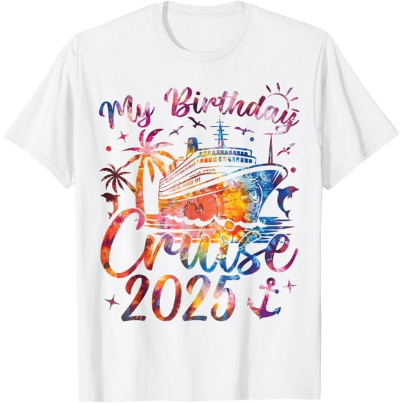 My Birthday Cruise 2025 Party Cruise Birthday Vacation T-ShirtMen and women, White T-shirt, size: Extra large