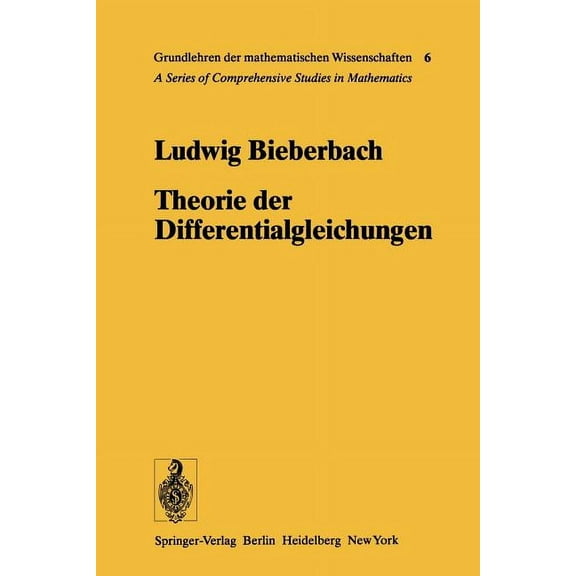 Grundlehren Der Mathematischen Wissensch Theorie Der Differentialgleichungen: Vorlesungen Aus Dem Gesamtgebiet Der Gewöhnlichen Und Der Partiellen Differentialgl, Book 6, (Paperback)