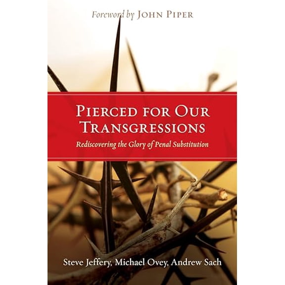 Pre-Owned Pierced for Our Transgressions: Rediscovering the Glory of Penal Substitution, 9781433501081, 1433501082, Paperback,