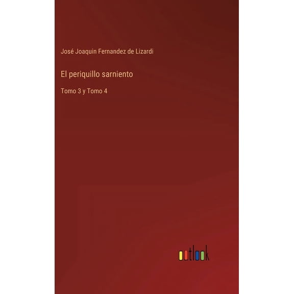 El periquillo sarniento : Tomo 3 y Tomo 4 (Hardcover)