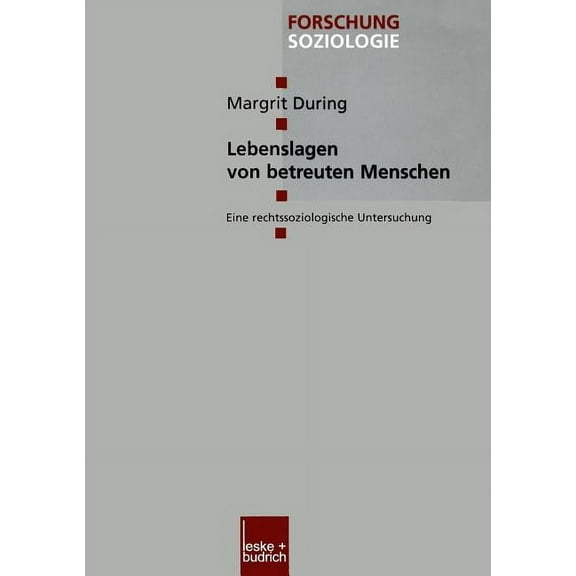 Forschung Soziologie Lebenslagen Von Betreuten Menschen: Eine Rechtssoziologische Untersuchung, Book 145, (Paperback)