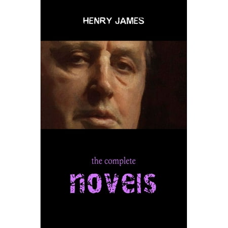 Complete Portrait - Henry James Collection: The Complete Novels (The Portrait of a Lady, The Ambassadors, The Golden Bowl, The Wings of the Dove...) - eBook