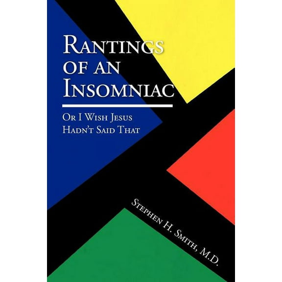 Rantings of an Insomniac: Or I Wish Jesus Hadn't Said That (Paperback)