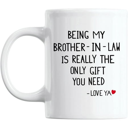 

Being My Brother In Law Is Really The Only You Need Mug Brother In Law Mug Funny For Brother In Law Coffee Mug Brother In Law Birthday Brother Of The Groom Brother In Law Christmas