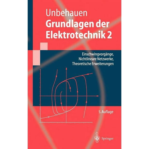 Springer-Lehrbuch Grundlagen Der Elektrotechnik 2: EinschwingvorgÃ¤nge, Nichtlineare Netzwerke, Theoretische Erweiterungen, (Hardcover)