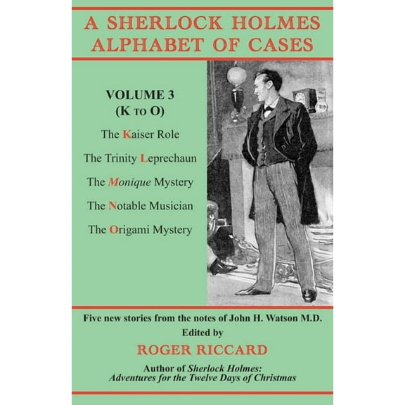 A Sherlock Holmes Alphabet of Cases, Volume 3 (K to O): Five new stories from the notes of John H. Watson M.D., (Paperback)