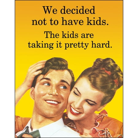 - Funny Retro Poster We Decided Not to Have Kids Their Taking it Pretty Hard - Ephemera Art Print
