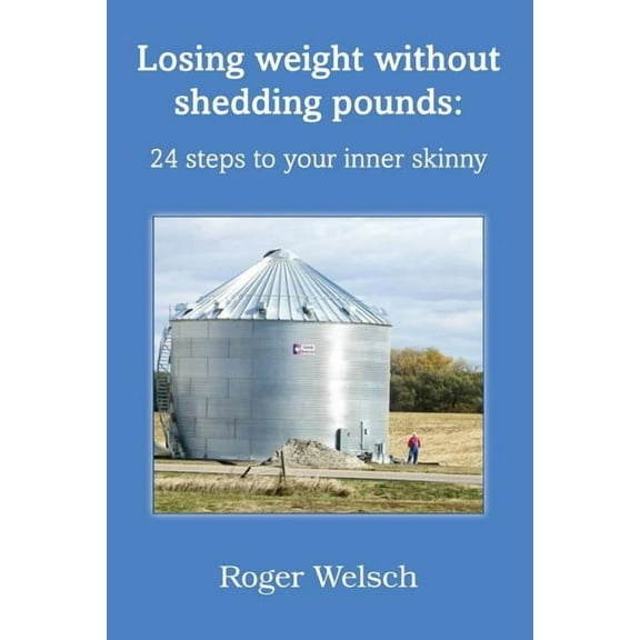 Losing Weight Without Shedding Pounds: 24 Steps to Your Inner Skinny, (Paperback)