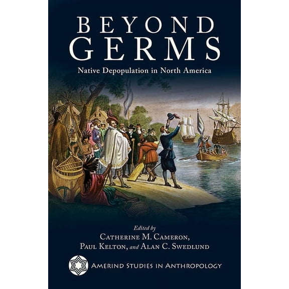 Amerind Studies in Archaeology Beyond Germs: Native Depopulation in North America, (Paperback)