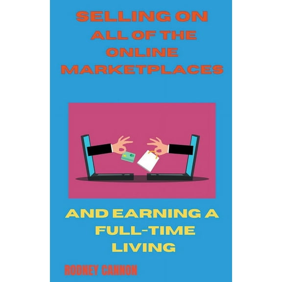 Selling on All of the Online Marketplaces, (Paperback)