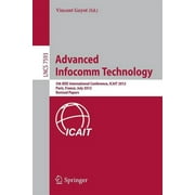 Advanced Infocomm Technology: 5th IEEE International Conference, Icait 2012, Paris, France, July 25-27, 2012, Revised Selected Papers (Paperback)