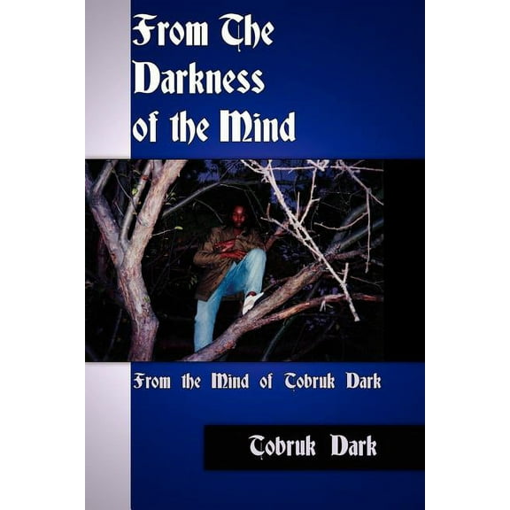 From The Darkness of the Mind: From the Mind of Tobruk Dark (Paperback)