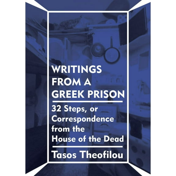 Writings from a Greek Prison : 32 Steps, or Correspondence from the House of the Dead (Paperback)