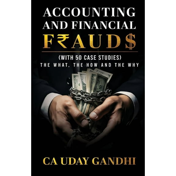 Accounting and Financial Frauds - The What, The How and The Why, (Paperback)