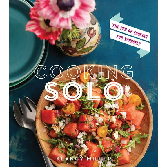 Cooking Solo: The Fun of Cooking for Yourself, (Paperback)