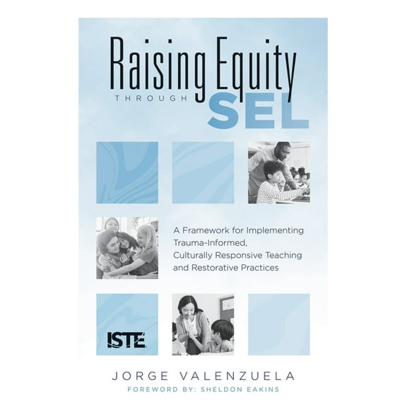 Raising Equity Through Sel: A Framework for Implementing Trauma-Informed, Culturally Responsive Teaching and Restorative, (Paperback)