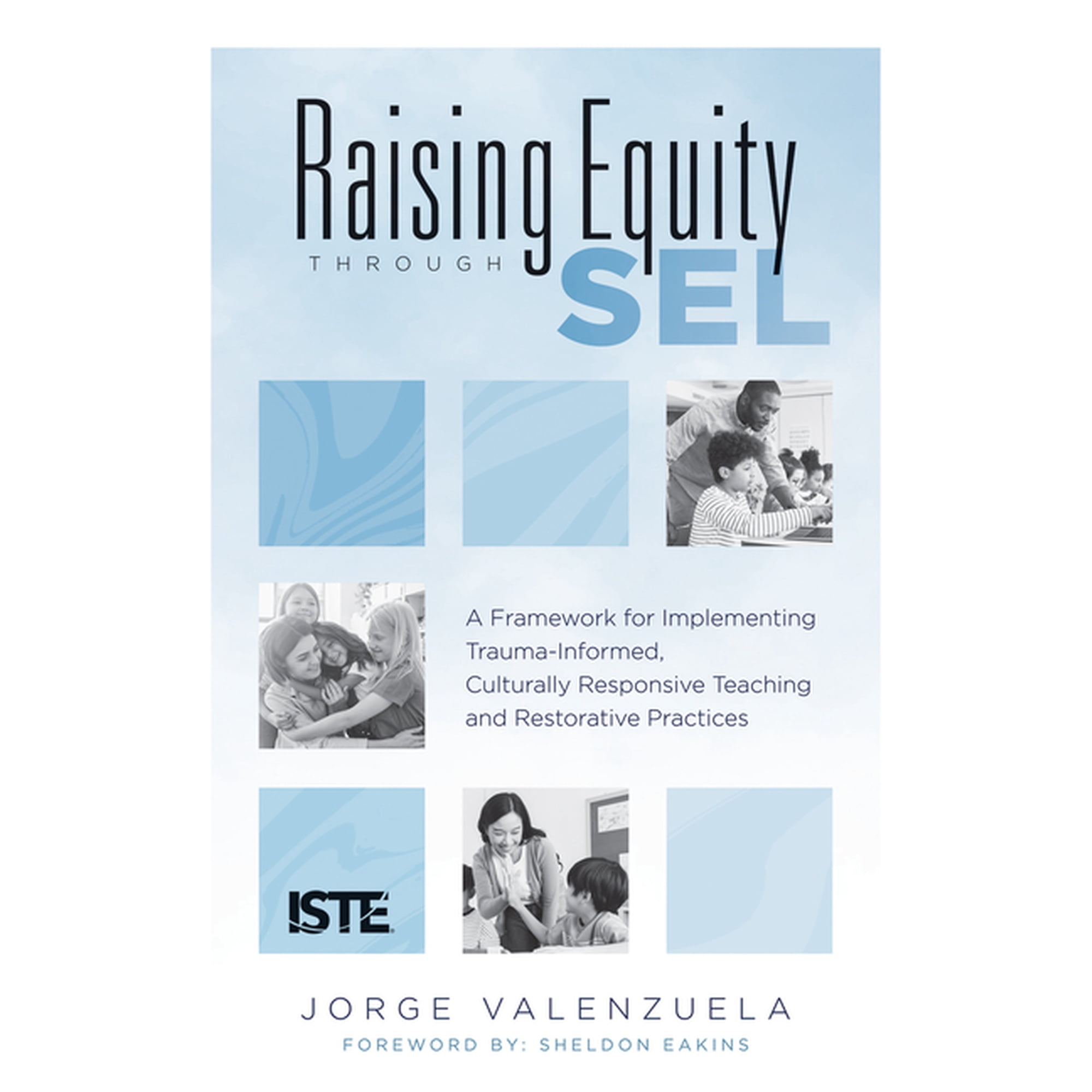 Raising Equity Through Sel: A Framework for Implementing Trauma-Informed Culturally Responsive Teaching and Restorative (Paperback)