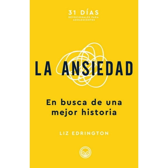 31 Días: Devocionales Para Adolescentes La Ansiedad: En Busca de Una Mejor Historia, (Paperback)