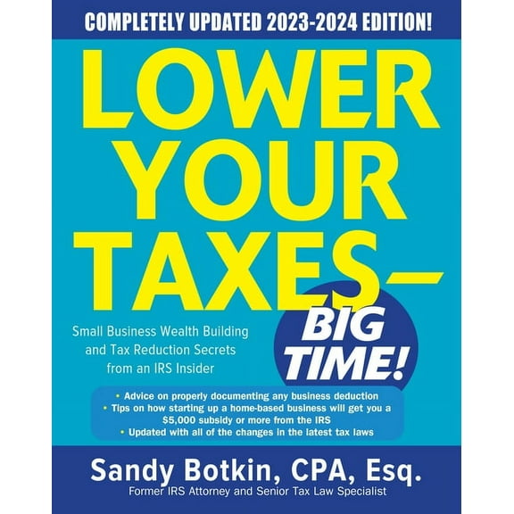 Lower Your Taxes - Big Time! 2023-2024: Small Business Wealth Building and Tax Reduction Secrets from an IRS Insider, (Paperback)