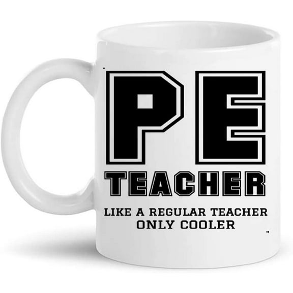 Funny Mug - PE Teacher Like Regular Teacher Only Cooler Gift for Men Women Gift 11Oz Coffee Cup T-Shirt