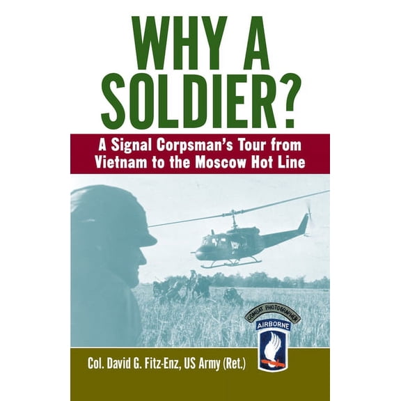 Why a Soldier?: A Signal Corpsman's Tour from Vietnam to the Moscow Hot Line, (Paperback)