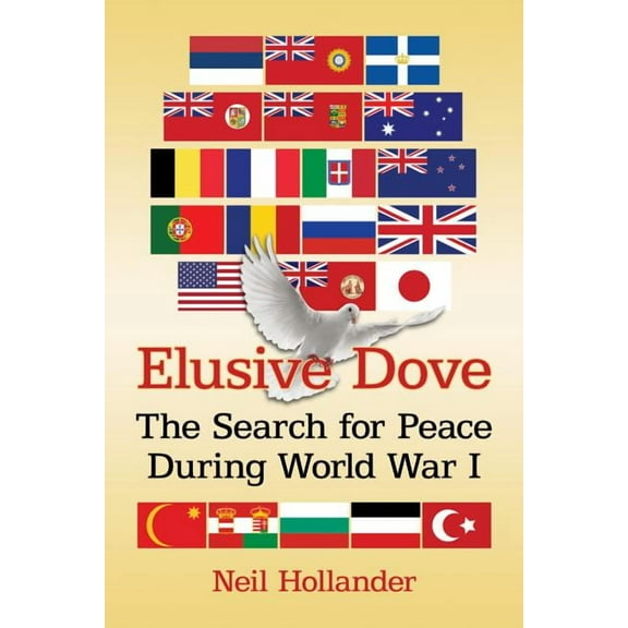 Elusive Dove: The Search for Peace During World War I (Paperback)