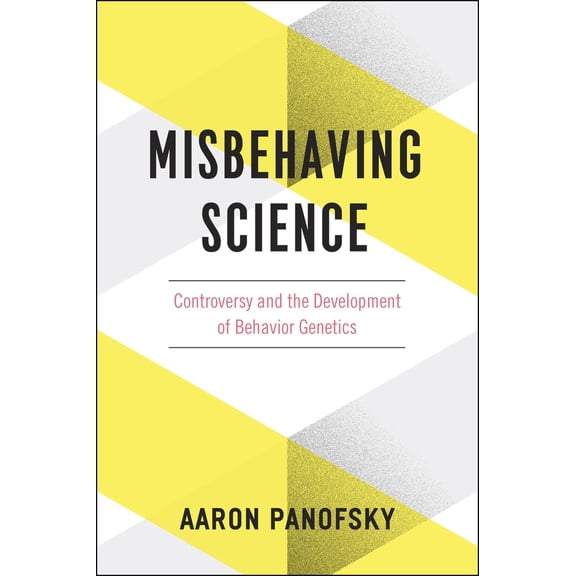 Pre-Owned Misbehaving Science: Controversy and the Development of Behavior Genetics (Paperback) by Aaron Panofsky