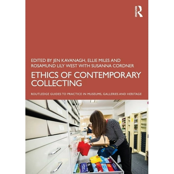 Routledge Guides to Practice in Museums, Ethics of Contemporary Collecting, (Paperback)