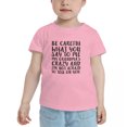 thumbnail image 2 of Be Careful What You Say To Me My Grandma's Crazy Funny Toddler T Shirts for Boys Girls (Pink, 3T), 2 of 5
