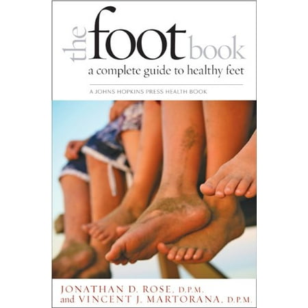 

The Foot Book: A Complete Guide to Healthy Feet A Johns Hopkins Press Health Book Pre-Owned Hardcover 1421401290 9781421401294 Jonathan D. Rose Vincent J. Martorana