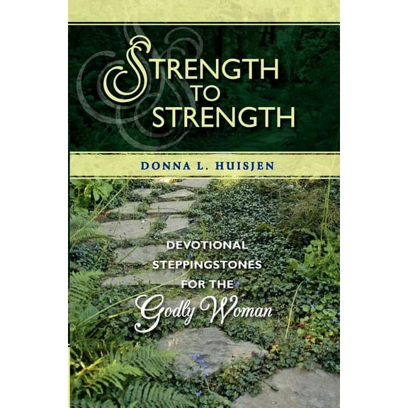 Strength to Strength: Devotional Steppingstones for the Godly Woman