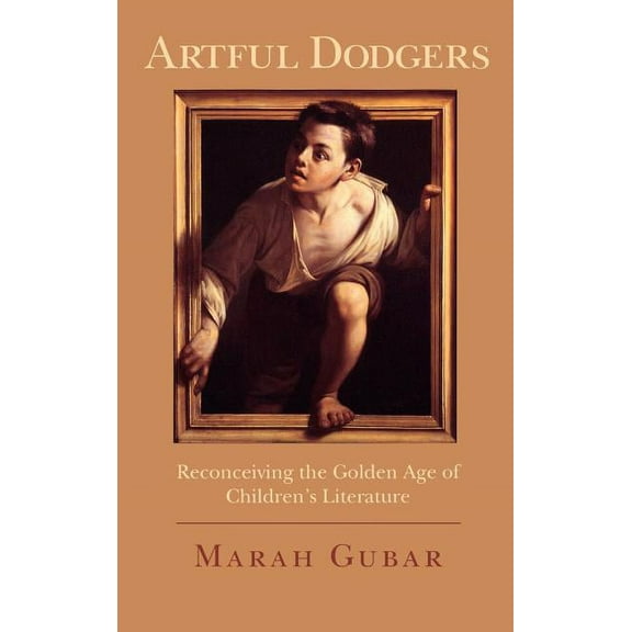 Artful Dodgers: Reconceiving the Golden Age of Children's Literature, (Hardcover)