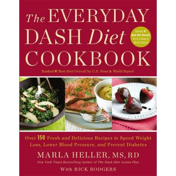 Pre-Owned The Everyday Dash Diet Cookbook: Over 150 Fresh and Delicious Recipes to Speed Weight Loss, Lower Blood Pressure, and Prevent Diabetes (Hardcover) 1455528064 9781455528066