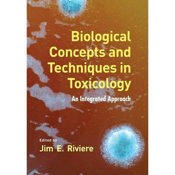 Biological Concepts and Techniques in Toxicology: An Integrated Approach, (Hardcover)