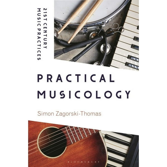 21st Century Music Practices Practical Musicology, (Paperback)