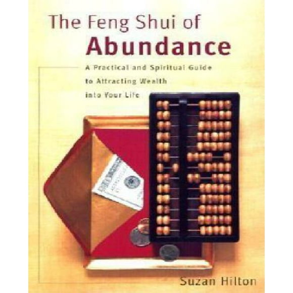 Le Feng Shui de l'Abondance, un Guide Pratique et Spirituel pour Attirer la Richesse dans Votre Vie