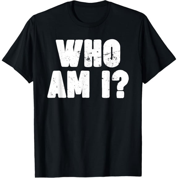 Who Am I T-Shirt