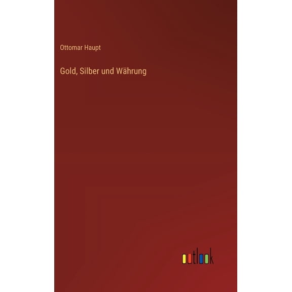 Gold, Silber und WÃ¤hrung, (Hardcover)