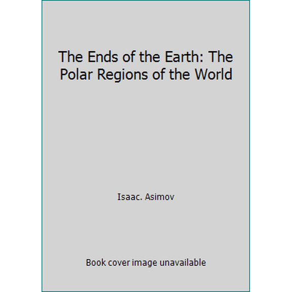 Pre-Owned The Ends of the Earth: The Polar Regions of the World (Hardcover) 0679401237 9780679401230