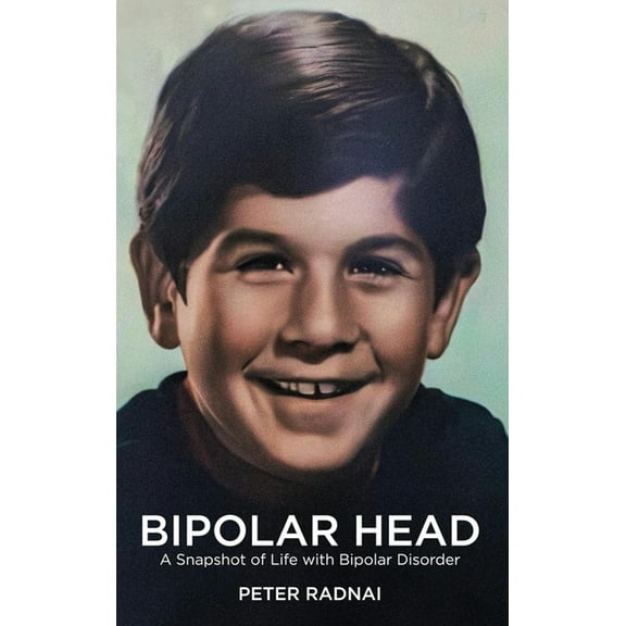 Bipolar Head: A Snapshot of Life with Bipolar Disorder, (Hardcover)