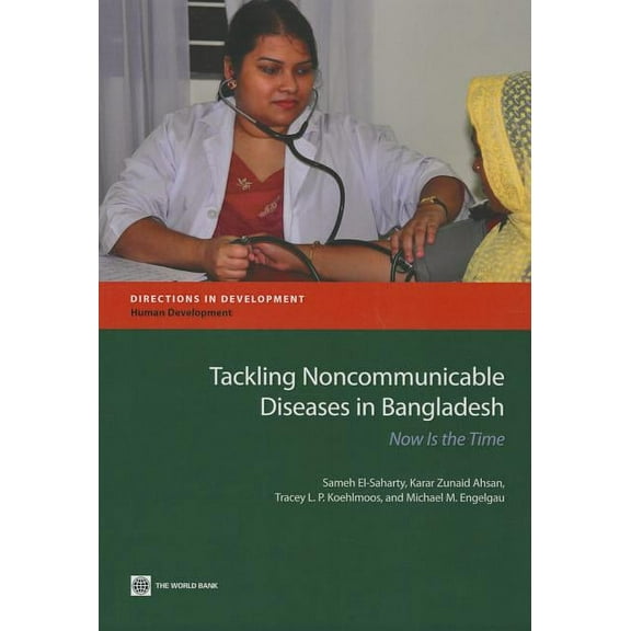 Directions in Development - Human Develo Tackling Noncommunicable Diseases in Bangladesh: Now Is the Time, (Paperback)