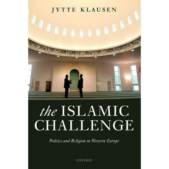 The Islamic Challenge: Politics and Religion in Western Europe, (Paperback)