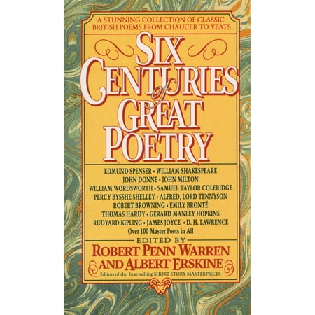 Six Centuries of Great Poetry : A Stunning Collection of Classic British Poems from Chaucer to Yeats