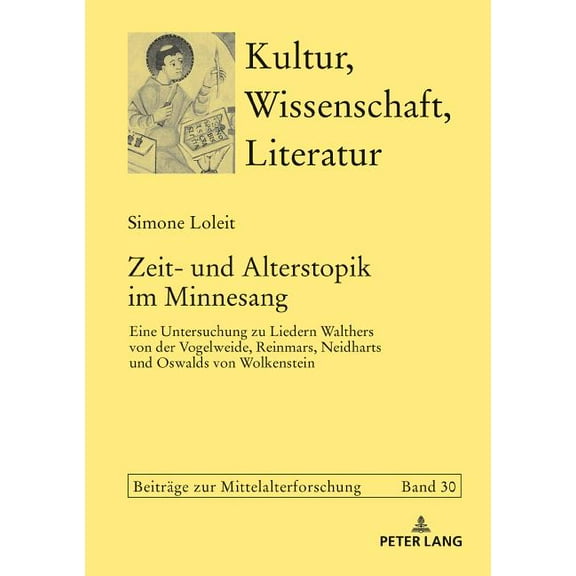 Kultur, Wissenschaft, Literatur Zeit- und Alterstopik im Minnesang: Eine Untersuchung zu Liedern Walthers von der Vogelweide, Reinmars, Neidharts und Os, Book 30, (Hardcover)