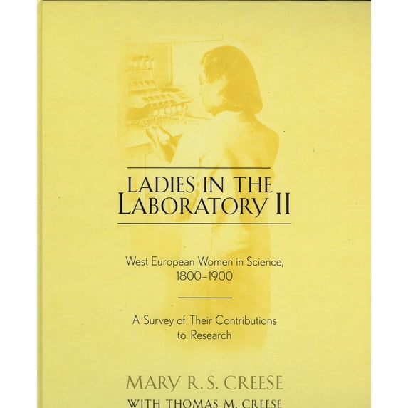 Pre-Owned Ladies in the Laboratory II: West European Women in Science, 1800-1900: A Survey of Their Contributions to Research (Hardcover) 0810849798 9780810849792