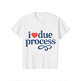 thumbnail image 1 of i Love Due Process Shirt, pro immigration Shirt, Protest Rights Tee, Legal T-Shirt,Legal Rights apparel support immigrants protest, 1 of 6