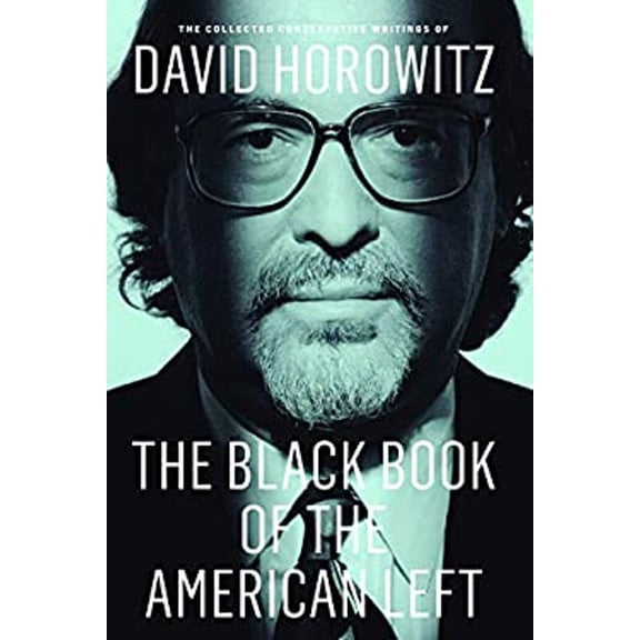 Pre-Owned The Black Book of the American Left: The Collected Conservative Writings of David Horowitz (Hardcover) 1594036942 9781594036941